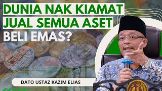 Dunia Nak Kiamat Jual Semua Aset amp Beli Emas  Ustaz Kazim Elias [upl. by Siletotsira29]