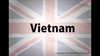 How to pronounce Vietnam [upl. by Grimbald]