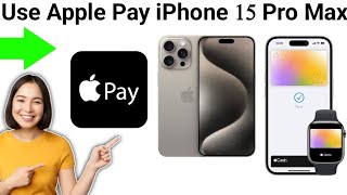 How To Use Apple Pay in iPhone 15 Pro Max 2025 [upl. by Deedahs]