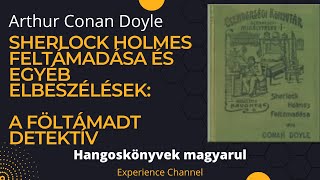 Arthur Conan Doyle Sherlock Holmes feltámadása  A föltámadt detektív Hangoskönyv [upl. by Nereen]