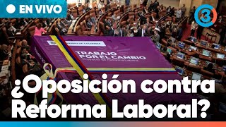 ¿Oposición saboteando Reforma Laboral del Gob Petro Debate y Votación en Cámara de Representantes [upl. by Ecila]