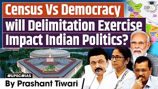 Understanding the Delimitation Exercise How Does It Effect Indian Politics  UPSC GS2 [upl. by Aleahpar]