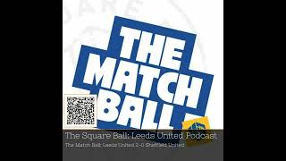 quotLeeds United Triumph The Match Ball Podcast Celebrates 20 Winquot podcast 30Minutes [upl. by Yssis]