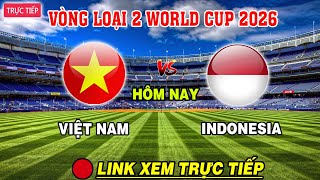 🔴Link Xem Trực Tiếp Việt Nam vs Indonesia  Trận Cầu Sinh Tử  ĐTVN Tạo Địa Chấn Tại Mỹ Đình [upl. by Gaughan484]