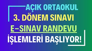 Açık Öğretim Ortaokulu 3 Dönem eSınav Randevusu Alma İşlemleri Başlıyor Randevu Nasıl Alınacak [upl. by Okime]