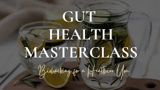 Gut Health Masterclass [upl. by Aicilif89]