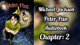 Peter Pan Chapter 2  Michael Jackson AI Clone Voice Audiobook [upl. by Ojadnama]