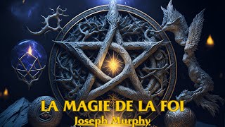 LA MAGIE DE LA FOI  Joseph Murphy  LIVRE AUDIO [upl. by Gayl]