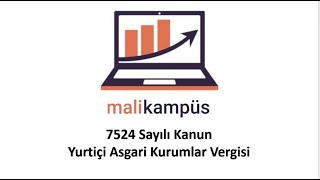 7524 Sayılı Kanunla Gelen Yenilikler ve Yurtiçi Asgari Kurumlar Vergisi [upl. by Bellaude]