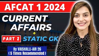 All AFCAT 1 2024 Current Affairs Part 2  AFCAT GK amp Defence Current Affairs by Vaishalli AIR 26 [upl. by Marchelle]