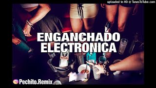 ELECTRONICA ✘ ENGANCHADO ✘ REMIX FIESTERO ✘ PECHITO REMIX 🎧 [upl. by Willcox]