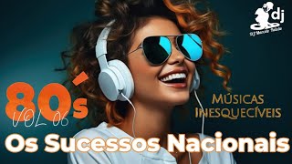 ANOS 80´s Vol 06  📀OS SUCESSOS NACIONAIS📀  MÚSICAS INESQUECÍVEIS [upl. by Flight256]