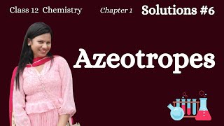 Solutions 6 – Azeotropes Chemistry Class 12 Chapter 1 CBSE NEET JEE [upl. by Ajile197]