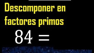 Descomponer 84 en factores primos factorizacion del numero 96 [upl. by Cressi]