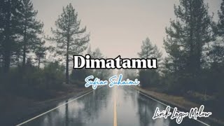 Sufian Suhaimi  Dimatamu  Lirik Lagu [upl. by Hagerman]