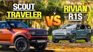 Scout Traveler vs Rivian R1S A Comprehensive Comparison [upl. by Ramaj]