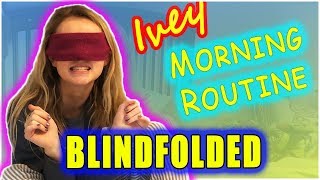 Iveys Blindfolded Morning Routine [upl. by Allx]