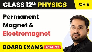 Permanent Magnet and Electromagnet  Magnetism and Matter  Class 12 Physics Chapter 5 [upl. by Rosmunda]