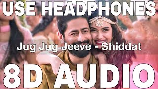 Jug Jug Jeeve 8D Audio  Shiddat  Sachet Tandon  Parampara Tandon  Mohit Raina Diana Penty [upl. by Allak974]