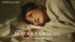 TOTON CARIBO  BERDOSA KA SENG FT HENDRI ENDICO Official Music Video [upl. by Tayib830]