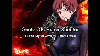 GANTZ OP Super Shooter  TVSize English Cover by Richard Forrest [upl. by Ledba892]