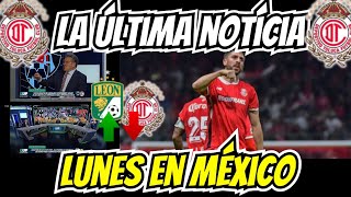 🔥 LUNES EN MÉXICO EL GOLEADOR DE LA LIGA MX  ¡ACABA DE SALIR AHORA EN EL TOLUCA FC ⚽️🎉 [upl. by Cadell]