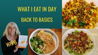 What I Eat In A Day  Back To Basics  WFPB [upl. by Nie]