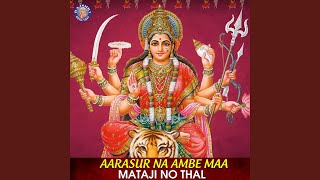 Aarasur Na Ambe Maa  Mataji No Thal [upl. by Nnuahs]