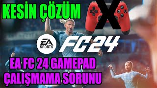 EA FC 24 GAMEPAD ÇALIŞMAMA SORUNU KESİN ÇÖZÜM [upl. by Skyler]