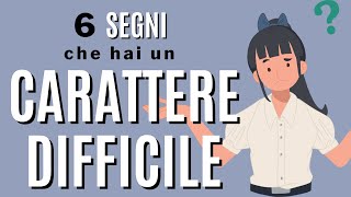 6 segni che hai un carattere difficile [upl. by Arata]