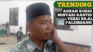 Trending Azan Kurdi Misyari Rasyid versi Bilal Palembang [upl. by Anirtruc]