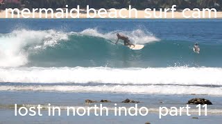 lost in north indo part 11mermaid beach surf cam [upl. by Marjie350]