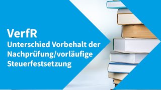 Verfahrensrecht – Unterschied Vorbehalt der Nachprüfungvorläufige Steuerfestsetzung [upl. by Erika464]