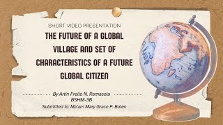 The Future of a Global Village and the Set of Characteristics of a Future Global Citizen [upl. by Eskill88]