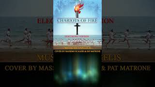 Chariots of Fire Main Theme Electro Version Vangelis Cover Massimo Scalieri Pat Matrone shorts [upl. by Campney]