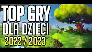 TOP 11 GIER Dla Dzieci 2022  2023  PC  PS5  XBOX  SWITCH [upl. by Hamo]