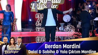 Berdan Mardini  DALAL amp SABİHA amp YOLA ÇIKTIM MARDİNE [upl. by Ferullo]