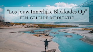 Geleide meditatie Blokkades Opheffen [upl. by Safoelc]