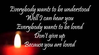 You Are Loved Dont Give Up  Josh Groban lyrics [upl. by Greerson]