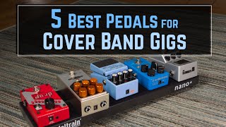 Top 5 Pedals for Playing in a Covers Band [upl. by Audrit]