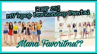 Top 28 mv Kpop berkonsep di pantai Suka yang Mana [upl. by Attenrad]