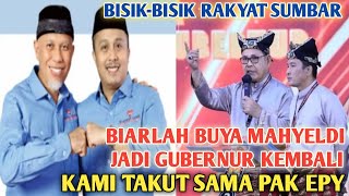 BISIKBISIK RAKYAT SUMBAR BIARLAH BUYA MAHYELDI KEMBALI JADI GUBERNUR KAMI TAKUT SAMA PAK EPY [upl. by Neelyahs]