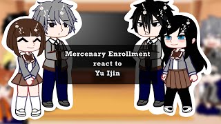 Mercenary Enrollment react to Yu Ijin [upl. by Nita587]