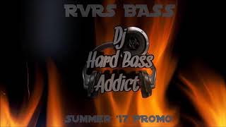 Dj Hard Bass Addict Summer17 RVRS BASS PROMO  FREE DOWNLOAD [upl. by Morie153]