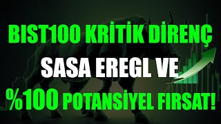 100 POTANSİYELLİ FIRSAT HİSSESİ SASA VE EREGL NE OLACAK BIST100 ANALİZİ İLE [upl. by Leilah]