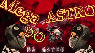 Mega do Astro  Já que você tá com medo Dj Astro [upl. by Eelarac]