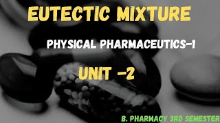 Eutectic Mixtur Physical Pharmaceutics1  B Pharmacy 3rd Semester [upl. by Simonette827]