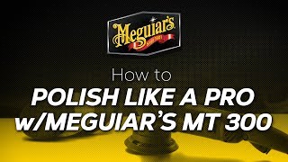 How to Polish like a Pro with Meguiars MT300 [upl. by Gokey]