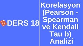 Ders 18  Korelasyon Analizi PearsonSpearmanKendall Tau b KatsayılarıSPSS ile Veri Analizi [upl. by Nhguaval292]