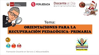 💢💢ORIENTACIONES PARA LA RECUPERACIÒN PEDAGÒGICA NIVEL PRIMARIA🤓 [upl. by Llednahc]